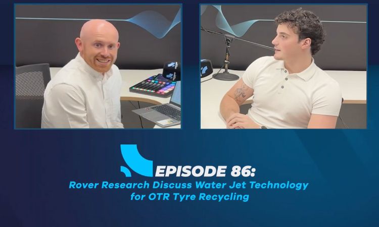 Rover Research’s water jet technology for OTR tyre recycling featured on Episode 86 of The Tyre Recycling Podcast